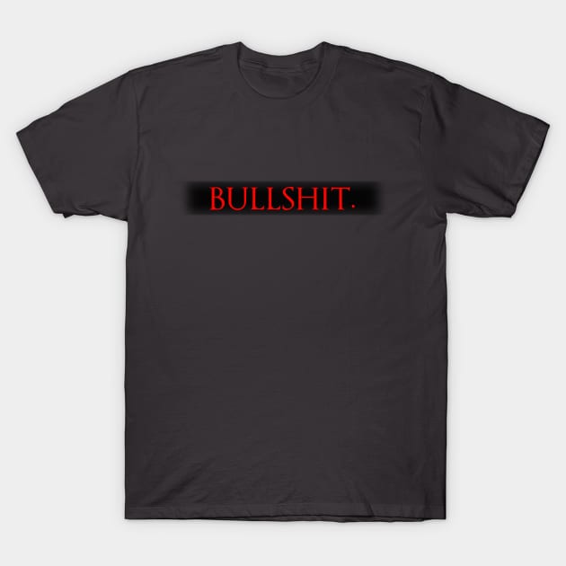 Bullshit. T-Shirt by Aniforce